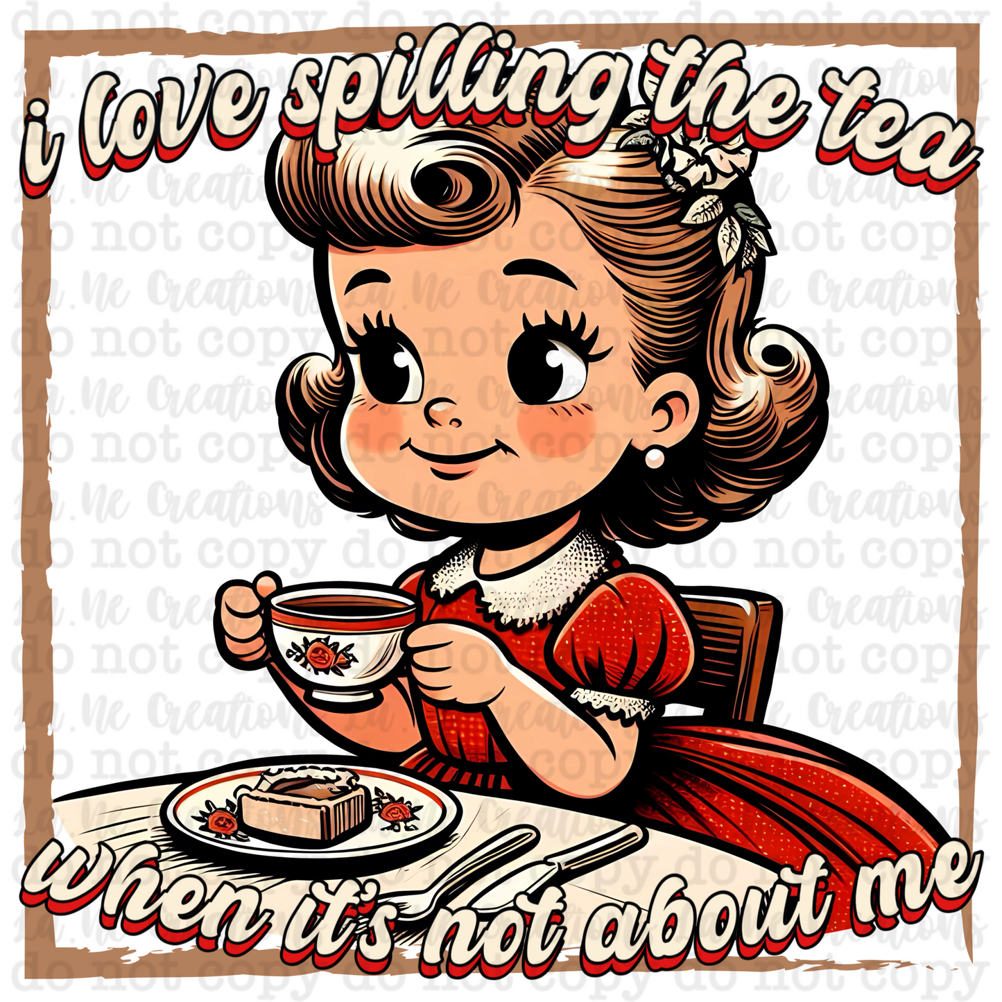 I Love Spilling The Tea When It’s Not About Me