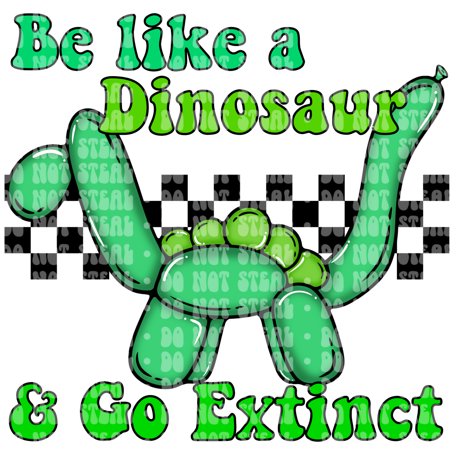 Be Like A Dinosaur..
