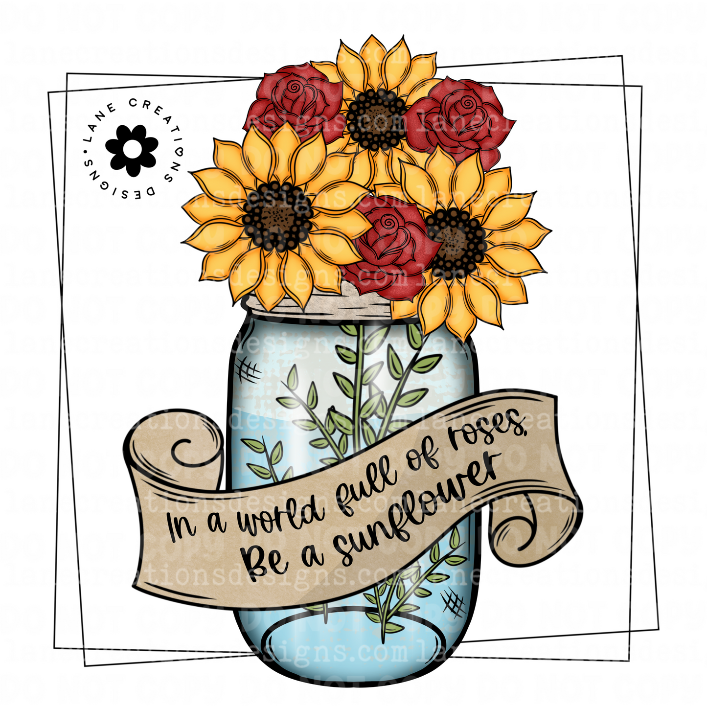 In a world full of roses, Be a sunflower