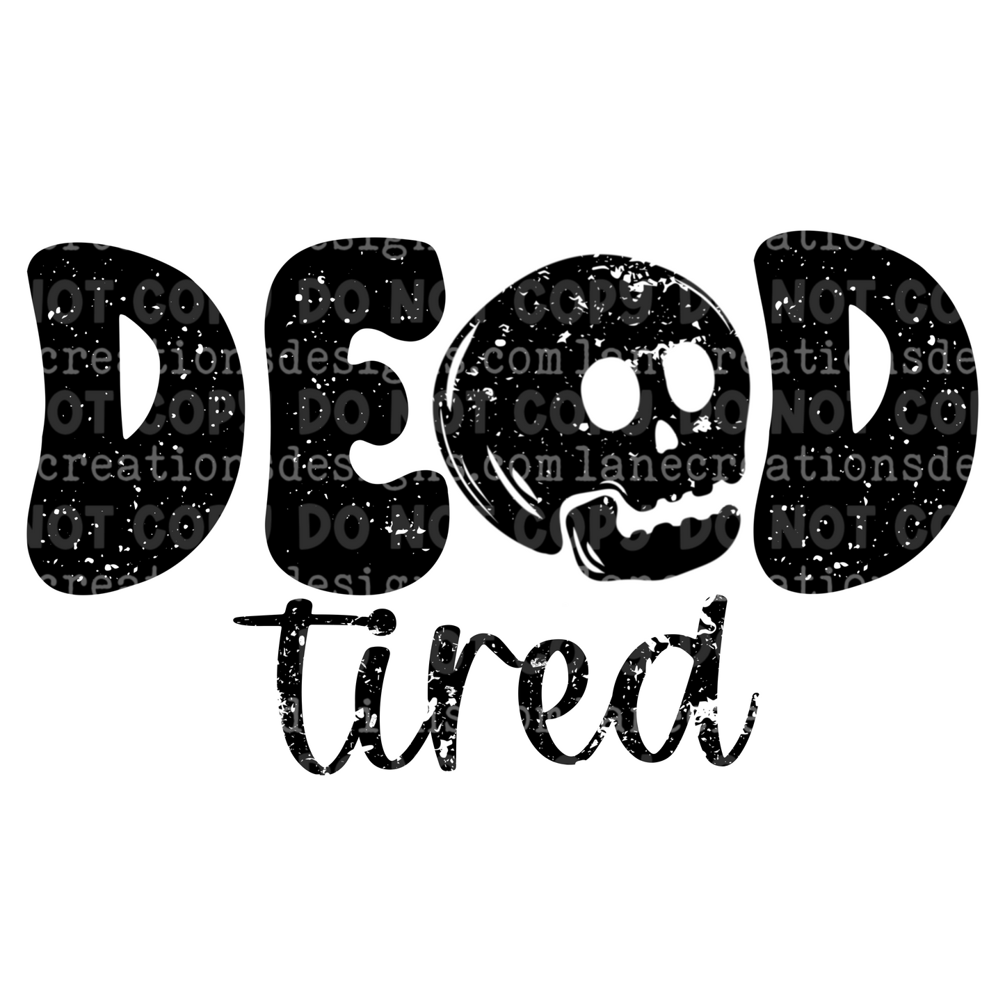 Dead Tired (black and white text versions included)