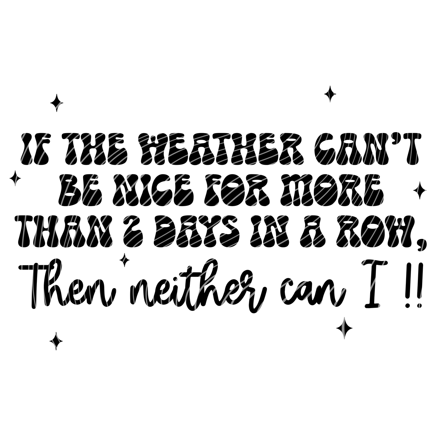 Neither Can I !! (black & white text included)