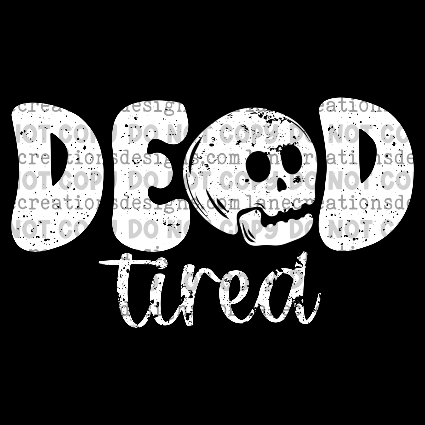Dead Tired (black and white text versions included)