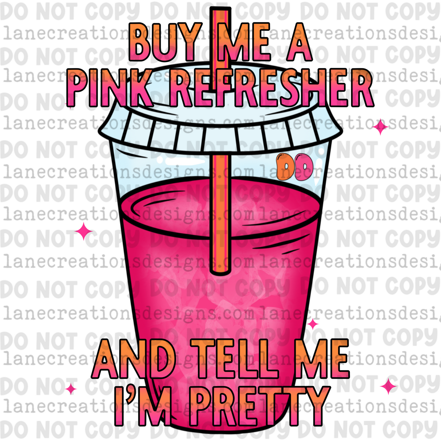 Buy Me A Pink Refresher & Tell Me I’m Pretty (DD & SB Versions included)