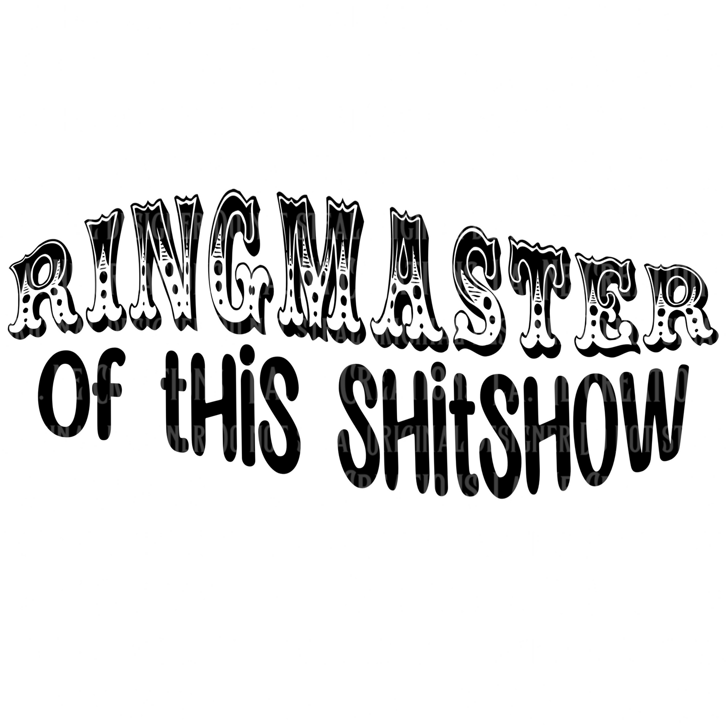 Ringmaster Of This Shitshow (3 versions)