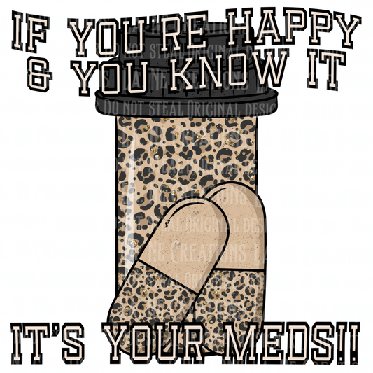 If you’re happy… it’s your meds