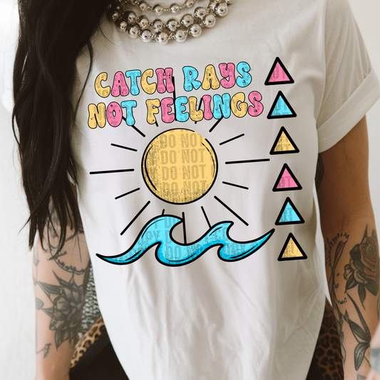 Catch Rays Not Feelings