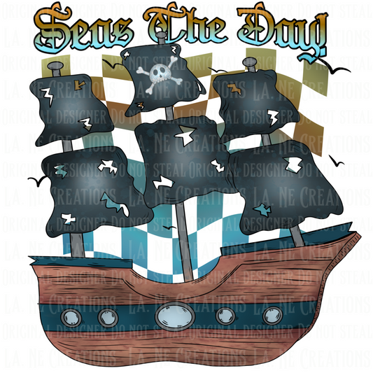 Seas The Day- Pirate Ship