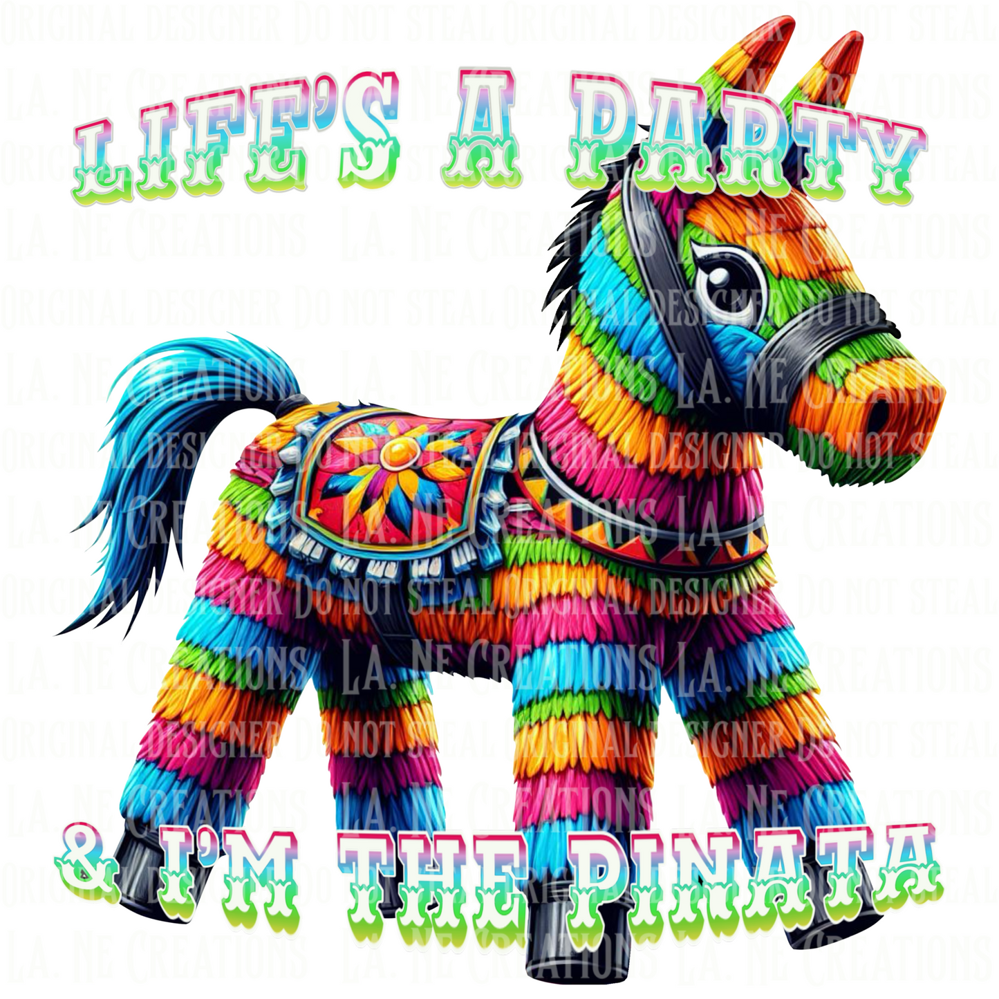 Life’s A Party & I’m The Piñata(black & white text)