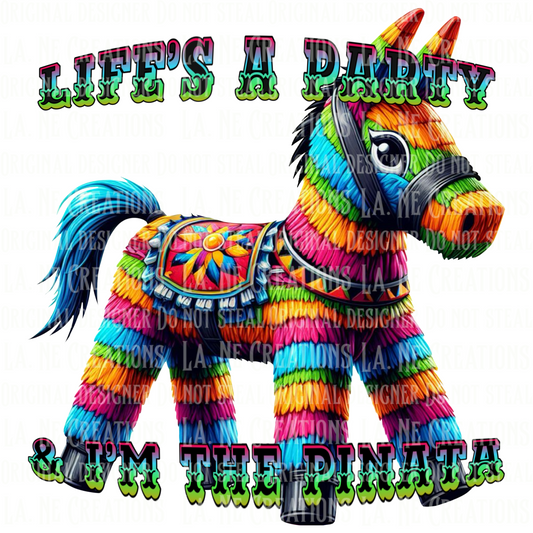 Life’s A Party & I’m The Piñata(black & white text)